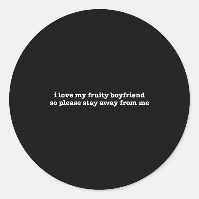 Sticker Rond I Love My Fruity Boyfriend Funny Girlfriend Humor  (Devant)