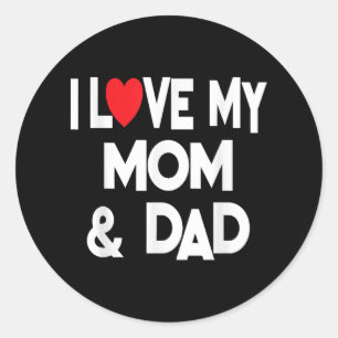 Sticker Rond I Love My Mom & Dad - Celebrate Family Mother Fath