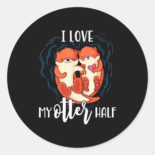 Sticker Rond I Love My Otter Half Pun Couple Valentines Day  (Devant)