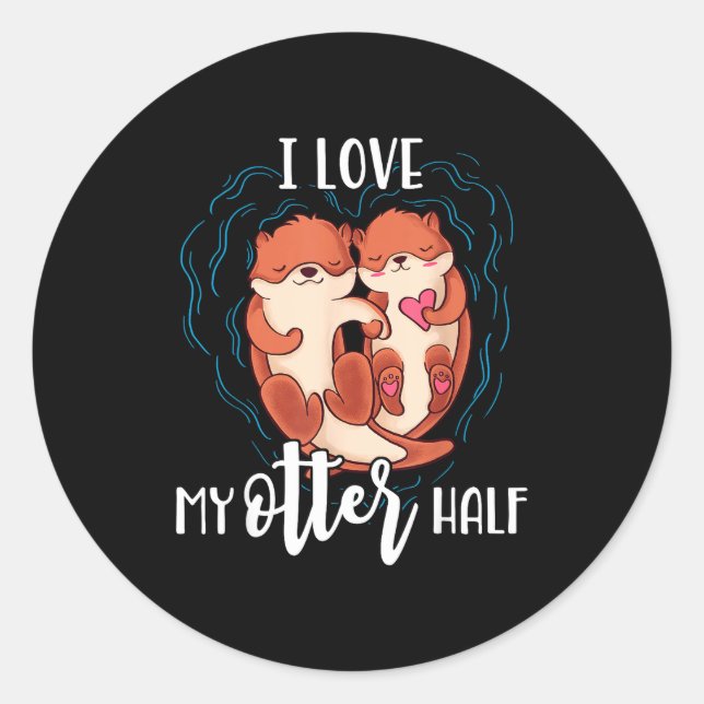 Sticker Rond I Love My Otter Half Pun Couple Valentine's Day  (Devant)