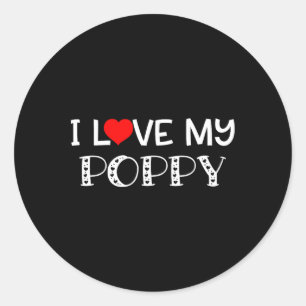 Sticker Rond I Love My Poppy T Shirt Fête des pères Grand Cadea