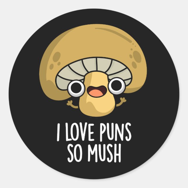 Sticker Rond I Love Puns So Mush Funny Mushroom Pun Dark BG (Devant)