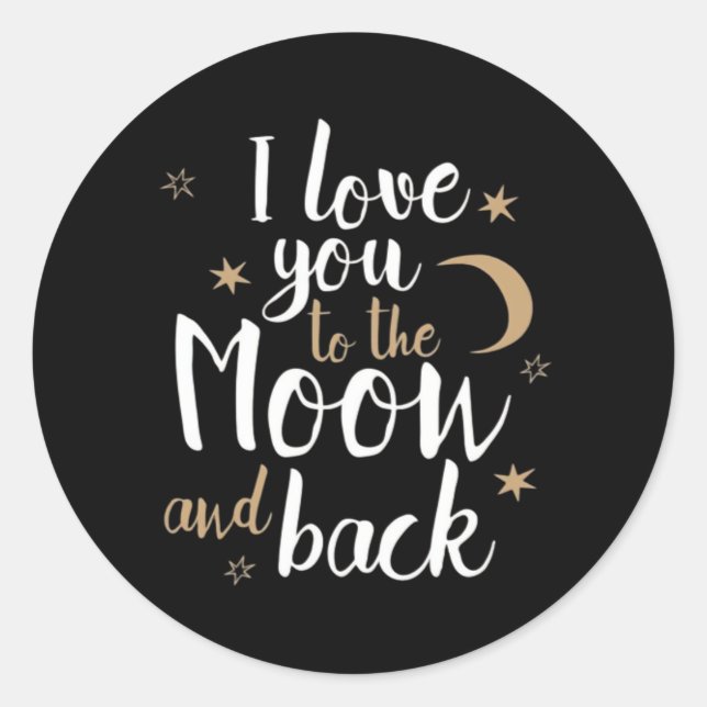 Sticker Rond I Love You To The Moon And Back Thoughtful Style  (Devant)