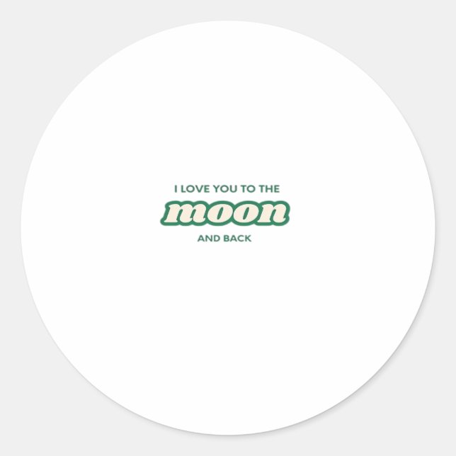 Sticker Rond I Love You To The Moon And Back Timeless Minimal D (Devant)