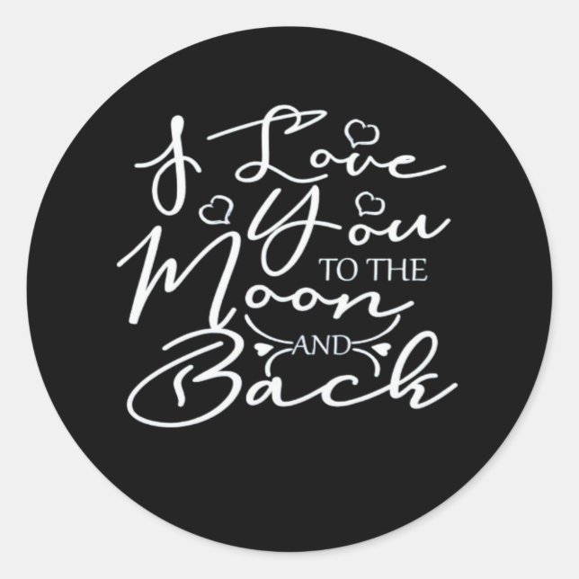 Sticker Rond I Love You To The Moon And Back Timeless Romantic  (Devant)