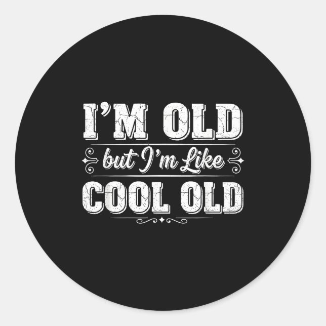 Sticker Rond I’m Cool Old Funny Aging Humor Grandpa Jokes Fathe (Devant)