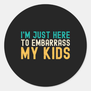 Sticker Rond I&# ; m Juste Ici Pour Emporter Mon Enfant Cool Pa