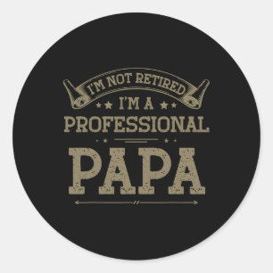 Sticker Rond I&# ; m Non Retraité A Professionnel Papa Tee Père