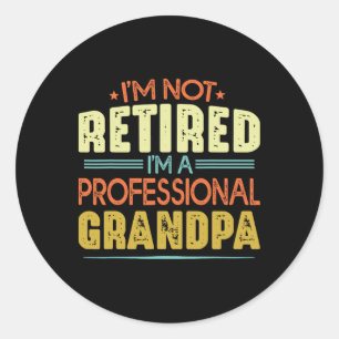Sticker Rond I&# ; m Non retraité I&# ; m A Professional Grandp