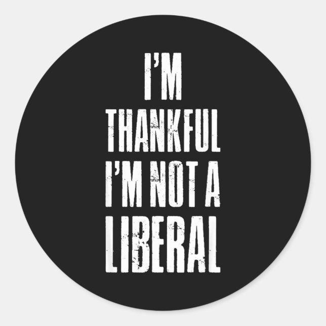 Sticker Rond I’m Thankful I'm Not A Liberal Funny Thanksgiving  (Devant)