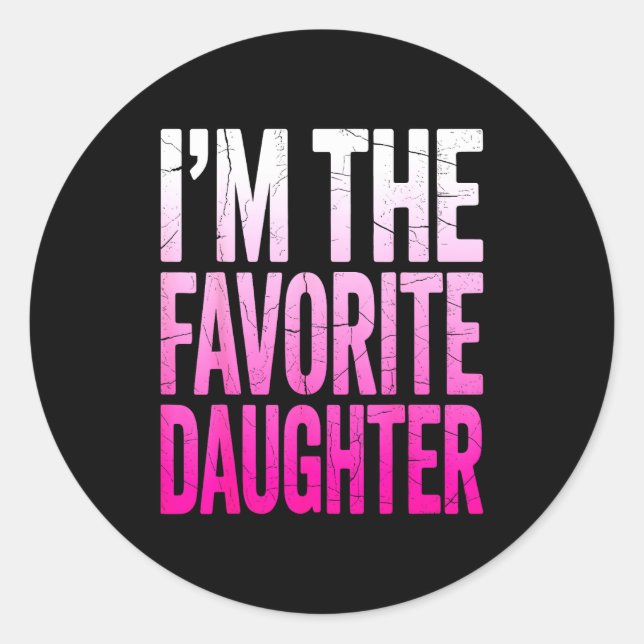Sticker Rond I’m The Favorite Girl Funny Family Humor Daughter  (Devant)