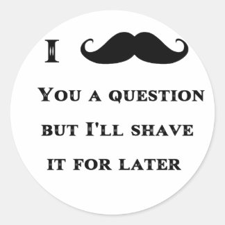 Sticker Rond I Mustache You a Question Drôle Image