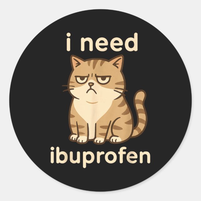 Sticker Rond I Need Ibuprofen Funny Sad Cat Meme For Men Women  (Devant)