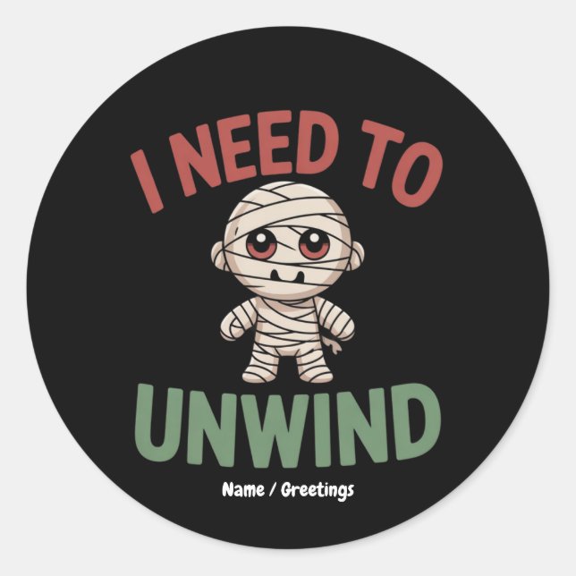 Sticker Rond I Need to Unwind Funny Mummy Halloween Zombie (Devant)