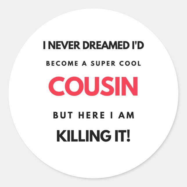 Sticker Rond I Never Dreamed I'd Become A Super Cool Cousin 2 (Devant)