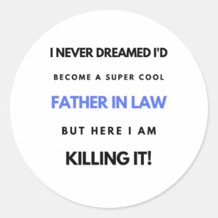 Sticker Rond I Never Dreamed I'd Become A Super Cool Father