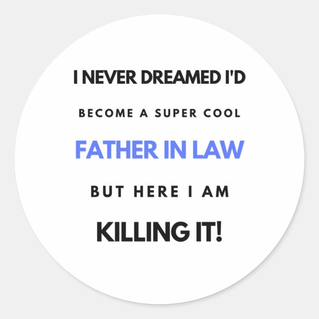 Sticker Rond I Never Dreamed I'd Become A Super Cool Father (Devant)