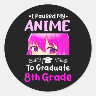 Sticker Rond I Pause My Anime 8e Grade Graduation 2025 Otaku