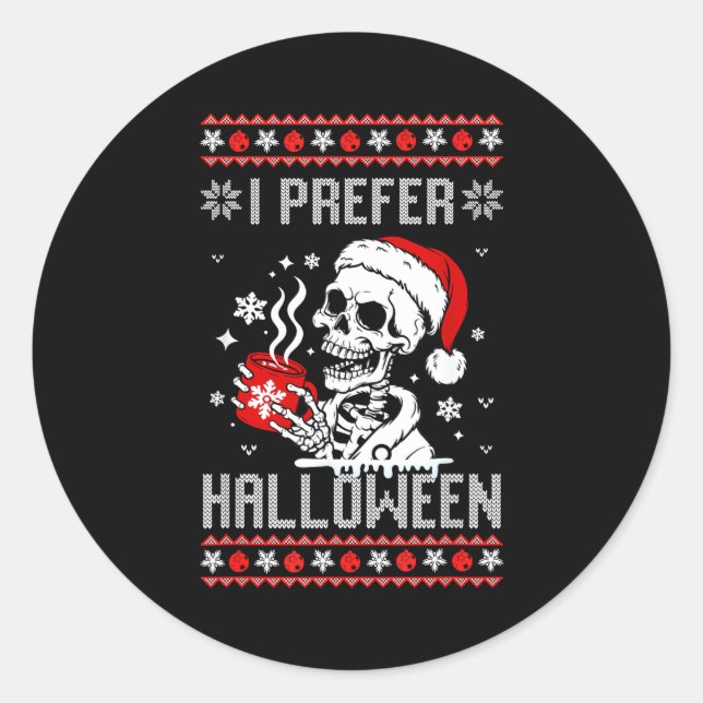 Sticker Rond I Prefer Halloween Christmas Sweater Skeleton Ugly (Devant)