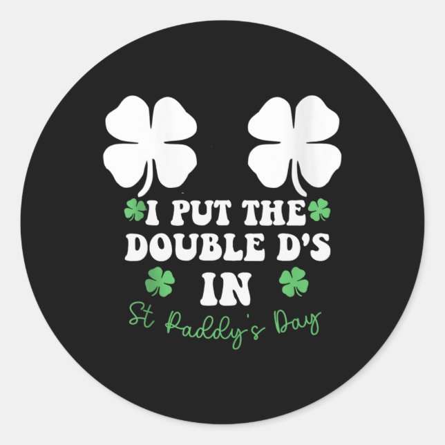 Sticker Rond I Put The Double D's In St Paddy's Day Funny St Pa (Devant)