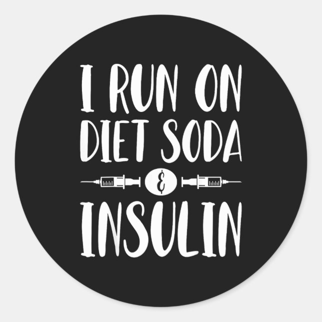 Sticker Rond I Run On Diet Soda And Insulin - T1d T2d Diabetes  (Devant)