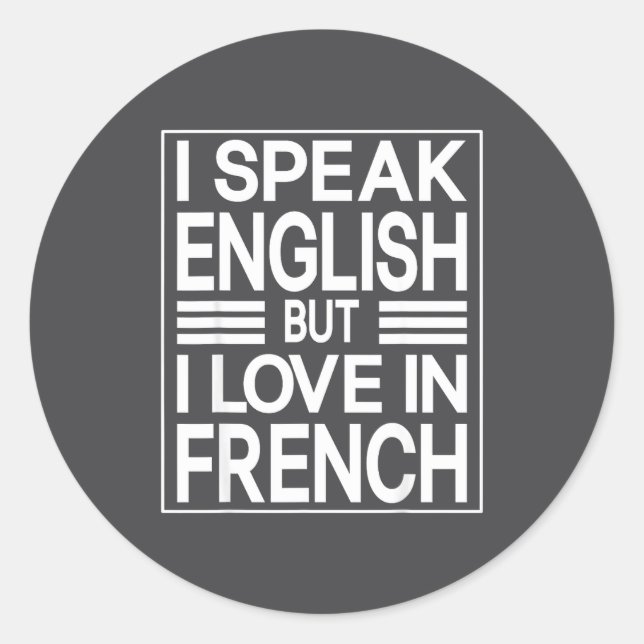 Sticker Rond I Speak English But I Love In French Funny Quote  (Devant)