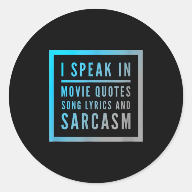 Sticker Rond I Speak In Movie Quotes Song Lyrics And Sarcasm Qu (Devant)