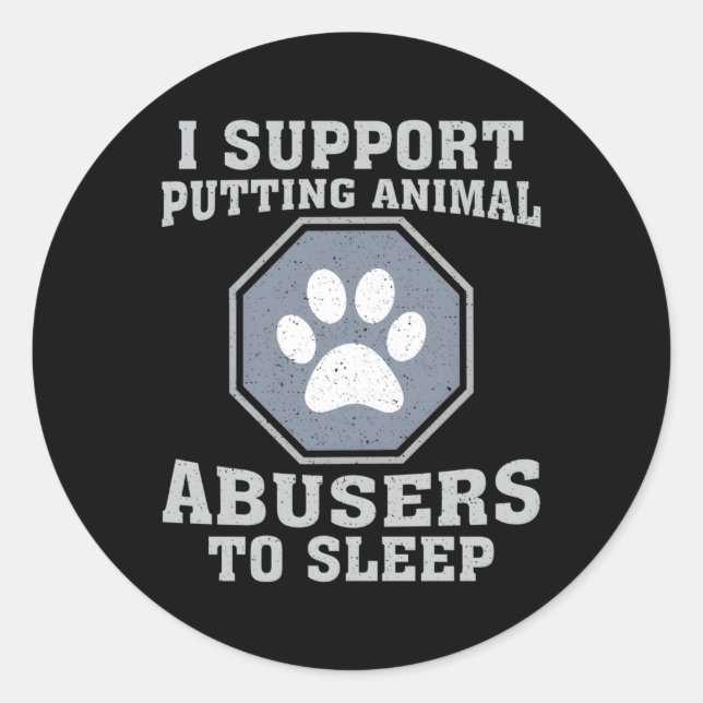 Sticker Rond I Support Putting Animal Abusers (Devant)