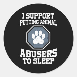 Sticker Rond I Support Putting Animal Abusers