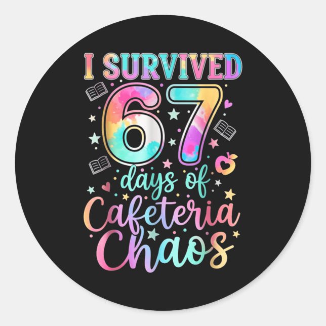Sticker Rond I Survived 67 Days Of Cafeteria Chaos Funny Six Se (Devant)