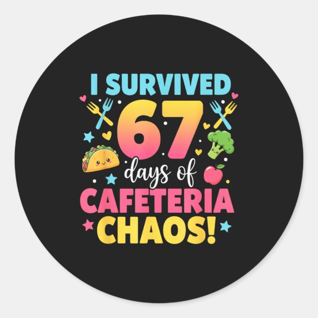 Sticker Rond I Survived 67 Days Of Cafeteria Chaos Meme  (Devant)