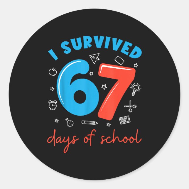 Sticker Rond I Survived 67 Days Of School Funny 6 7 Meme Teache (Devant)