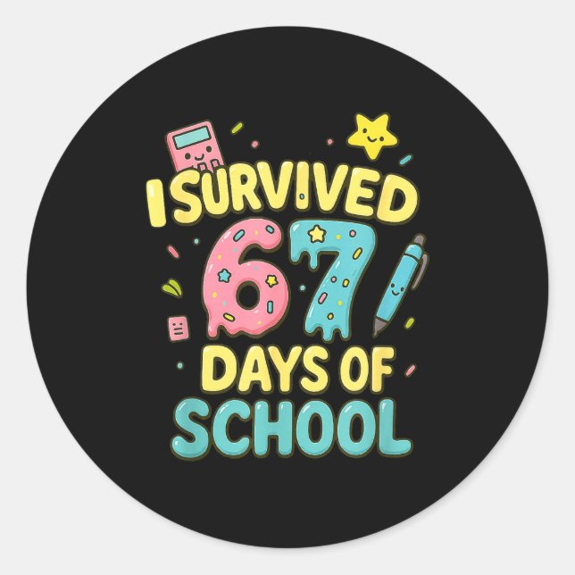 Sticker Rond I Survived 67 Days Of School Funny Six Seven 6 7 M (Devant)