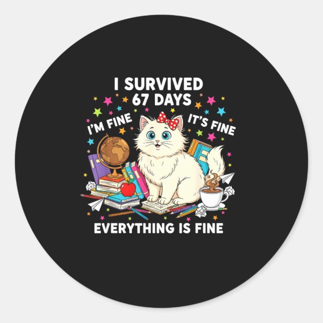 Sticker Rond I Survived 67 Days Of School It's Fine I'm Fine Fu (Devant)