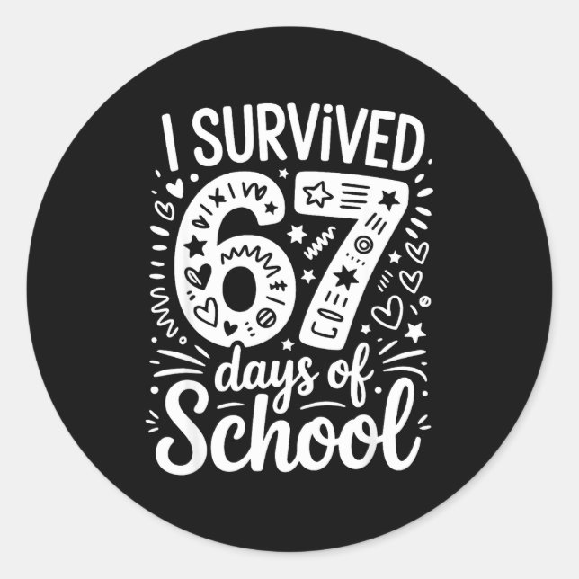 Sticker Rond I Survived 67 Days Of School Teacher Student Six S (Devant)