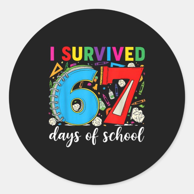 Sticker Rond I Survived 67 Days Of School Teacher Student Six S (Devant)