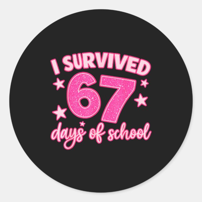 Sticker Rond I Survived 67 Days Of School Teachers Students Six (Devant)
