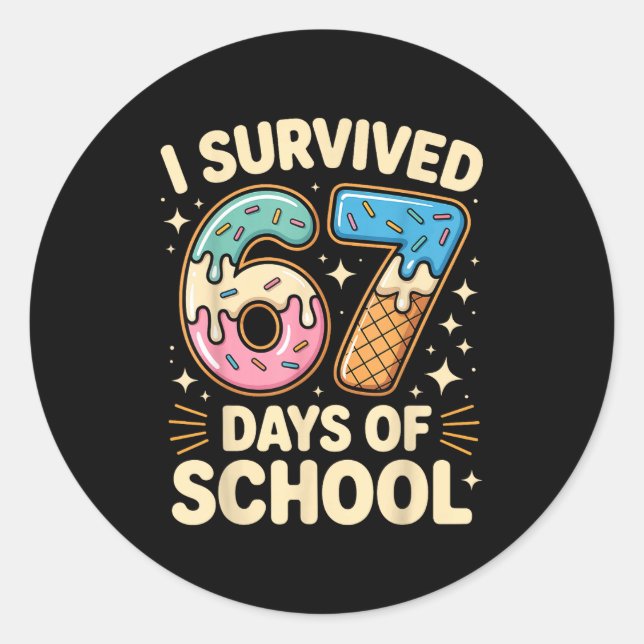 Sticker Rond I Survived 67 Days Of School With A Funny Ice Crea (Devant)