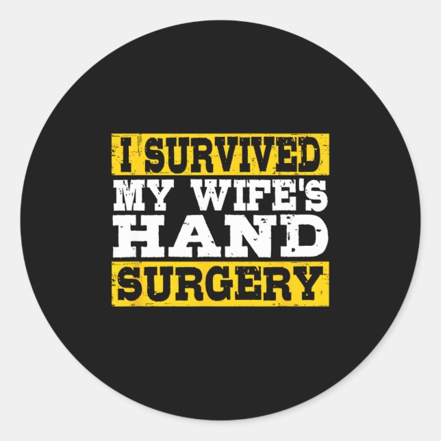 Sticker Rond I Survived My Wife's Hand Surgery Funny Recovery  (Devant)