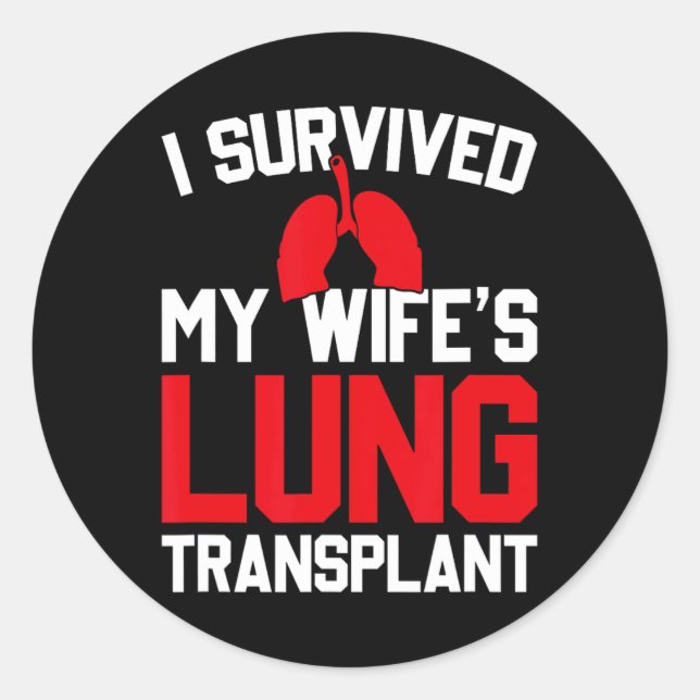 Sticker Rond I Survived My Wife's Lung Transplant, New Lung  (Devant)