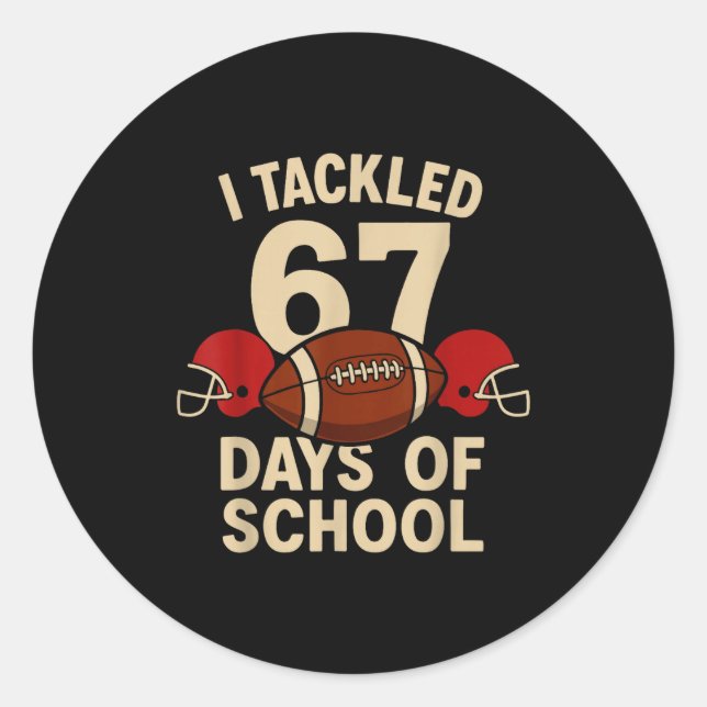 Sticker Rond I Tackled 67 Days Of School Football Player Kids B (Devant)