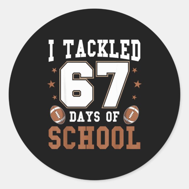 Sticker Rond I Tackled 67 Days Of School Funny Six Seven Meme F (Devant)