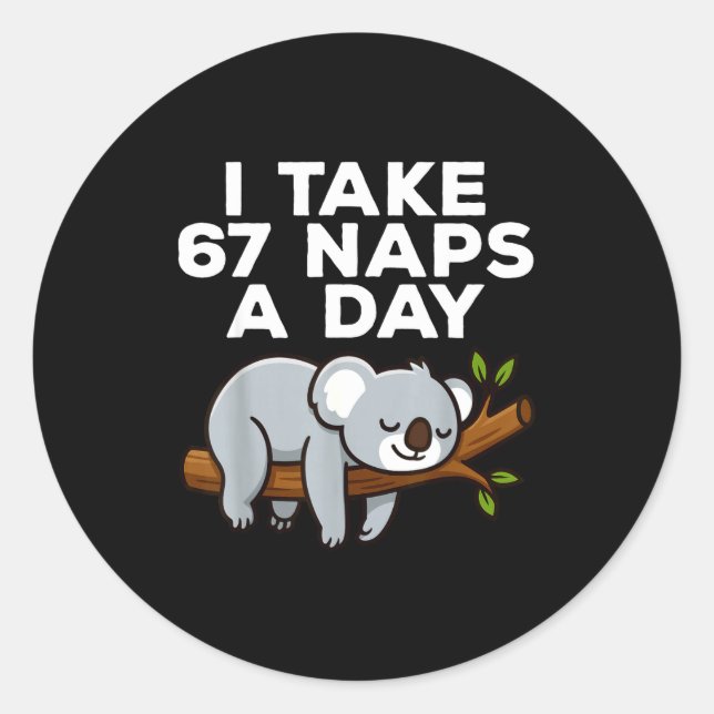 Sticker Rond I Take 67 Naps A Day Funny Koala Six Seven Meme  (Devant)