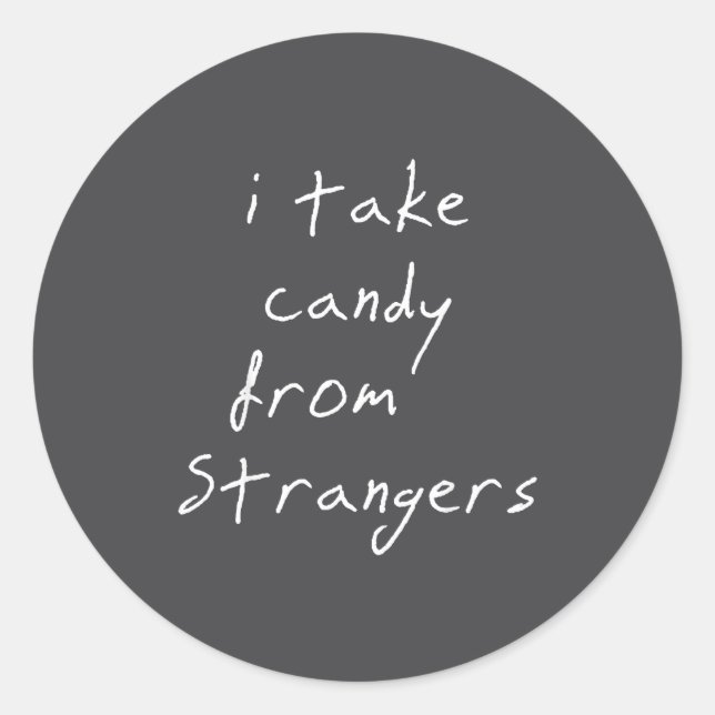 Sticker Rond I Take Candy From Strangers Funny Humor Quote  (Devant)