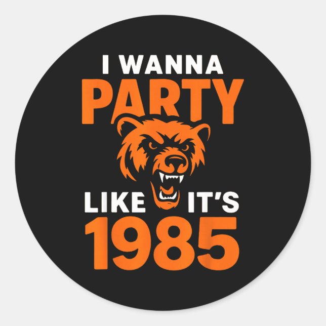 Sticker Rond I W Party Like It’s 1985 Roaring Bear  (Devant)