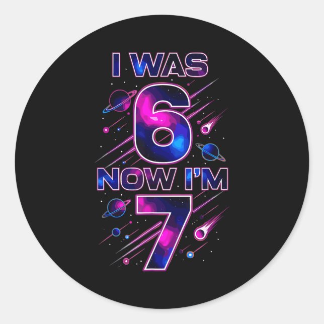 Sticker Rond I Was 6 Now I'm 7 Six Seven Space Birthday  (Devant)