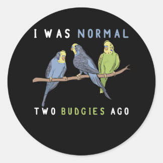 Sticker Rond I Was Normal Two Budgies Ago Budgie Bird