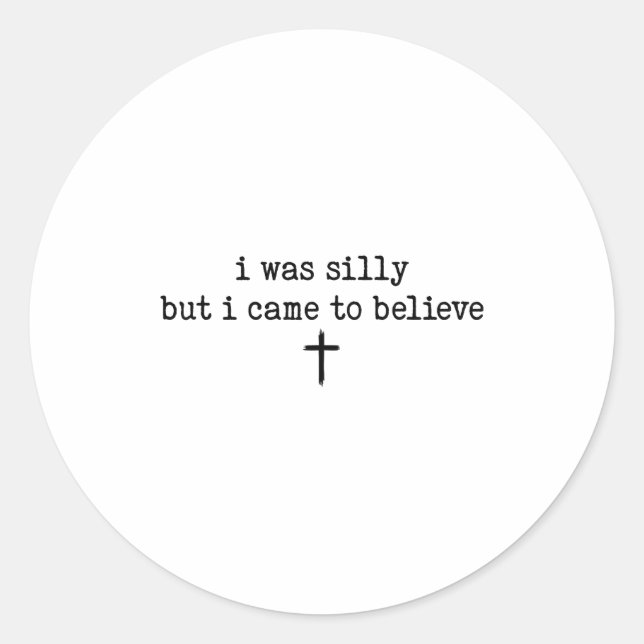 Sticker Rond I Was Silly But I Came To Believe Shirt  (Devant)