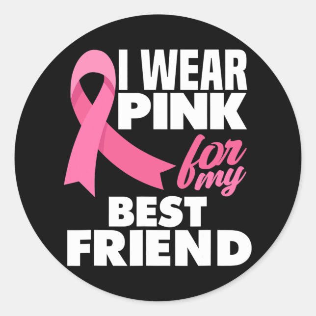 Sticker Rond I Wear Pink For My My Best Friend Breast Cancer Aw (Devant)