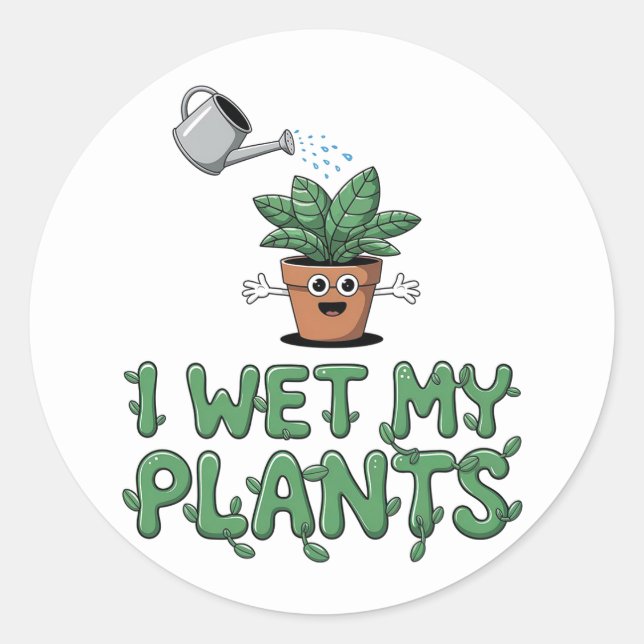 Sticker Rond I Wet My Plantes - Drôle Jardinage Design (Devant)